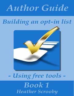 Author Guide - Building an Opt-in List (eBook, ePUB) - Scrooby, Heather