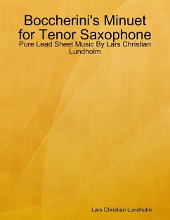 Cover Boccherini's Minuet for Tenor Saxophone - Pure Lead Sheet Music By Lars Christian Lundholm (eBook, ePUB)