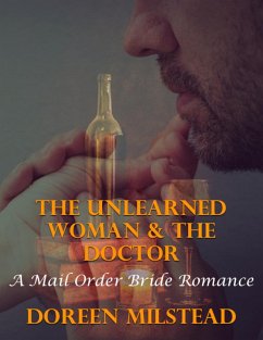 The Unlearned Woman & the Doctor: A Mail Order Bride Romance (eBook, ePUB) - Milstead, Doreen