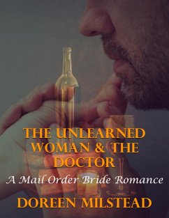 Cover The Unlearned Woman & the Doctor: A Mail Order Bride Romance (eBook, ePUB)