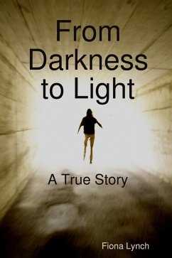 From Darkness to Light: A True Story (eBook, ePUB) - Lynch, Fiona