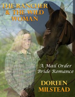 Cover The Rancher & the Wild Woman: A Mail Order Bride Romance (eBook, ePUB)