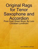 Original Rags for Tenor Saxophone and Accordion - Pure Duet Sheet Music By Lars Christian Lundholm (eBook, ePUB)