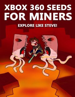 Xbox 360 Seeds for Miners - Explore Like Steve!: (An Unofficial Minecraft Book) (eBook, ePUB) - Crafty Publishing