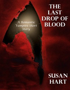 The Last Drop of Blood: A Romantic Vampire Short Story (eBook, ePUB) - Hart, Susan