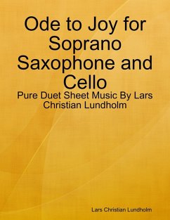 Cover Ode to Joy for Soprano Saxophone and Cello - Pure Duet Sheet Music By Lars Christian Lundholm (eBook, ePUB)