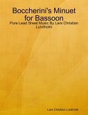 Boccherini's Minuet for Bassoon - Pure Lead Sheet Music By Lars Christian Lundholm (eBook, ePUB) Boccherini's Minuet for Bassoon - Pure Lead Sheet Music By Lars Christian Lundholm (eBook, ePUB)