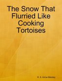 The Snow That Flurried Like Cooking Tortoises (eBook, ePUB)