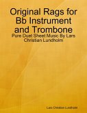 Original Rags for Bb Instrument and Trombone - Pure Duet Sheet Music By Lars Christian Lundholm (eBook, ePUB)