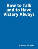 How to Talk and to Have Victory Always (eBook, ePUB)