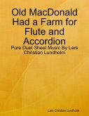 Old MacDonald Had a Farm for Flute and Accordion - Pure Duet Sheet Music By Lars Christian Lundholm (eBook, ePUB)