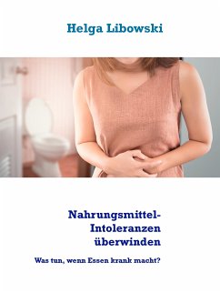 Nahrungsmittel-Intoleranzen überwinden (eBook, ePUB) - Libowski, Helga