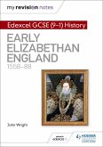 My Revision Notes: Edexcel GCSE (9-1) History: Early Elizabethan England, 1558-88 (eBook, ePUB)