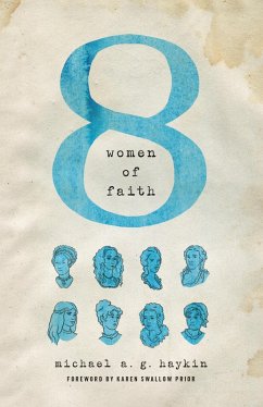 Eight Women of Faith (eBook, ePUB) - Haykin, Michael A. G.