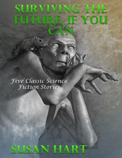 Surviving the Future, If You Can - Five Classic Science Fiction Stories (eBook, ePUB) - Hart, Susan