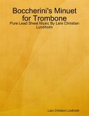 Boccherini's Minuet for Trombone - Pure Lead Sheet Music By Lars Christian Lundholm (eBook, ePUB) Boccherini's Minuet for Trombone - Pure Lead Sheet Music By Lars Christian Lundholm (eBook, ePUB)