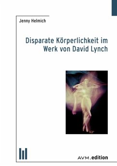 Disparate Körperlichkeit im Werk von David Lynch (eBook, PDF) - Helmich, Jenny