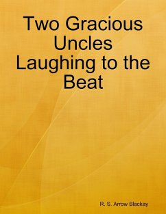 Two Gracious Uncles Laughing to the Beat (eBook, ePUB) - Blackay, R. S. Arrow