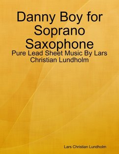 Cover Danny Boy for Soprano Saxophone - Pure Lead Sheet Music By Lars Christian Lundholm (eBook, ePUB)