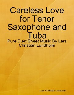 Careless Love for Tenor Saxophone and Tuba - Pure Duet Sheet Music By Lars Christian Lundholm (eBook, ePUB) - Lundholm, Lars Christian