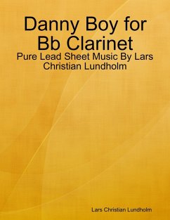 Cover Danny Boy for Bb Clarinet - Pure Lead Sheet Music By Lars Christian Lundholm (eBook, ePUB)