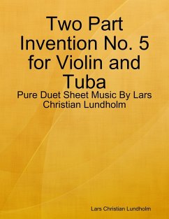 Cover Two Part Invention No. 5 for Violin and Tuba - Pure Duet Sheet Music By Lars Christian Lundholm (eBook, ePUB)