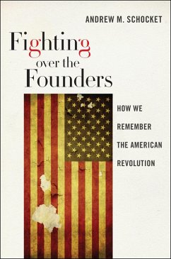 Fighting over the Founders (eBook, ePUB) - Schocket, Andrew M.
