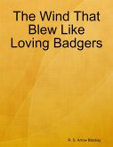 The Wind That Blew Like Loving Badgers (eBook, ePUB)