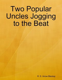 Two Popular Uncles Jogging to the Beat (eBook, ePUB) - Blackay, R. S. Arrow
