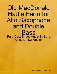 Old MacDonald Had a Farm for Alto Saxophone and Double Bass - Pure Duet Sheet Music By Lars Christian Lundholm (eBook, ePUB) - Lundholm, Lars Christian