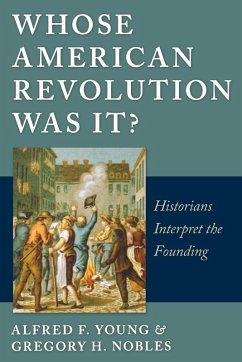 Whose American Revolution Was It? (eBook, ePUB) - Young, Alfred F.; Nobles, Gregory