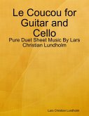 Le Coucou for Guitar and Cello - Pure Duet Sheet Music By Lars Christian Lundholm (eBook, ePUB)