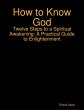 How to Know God - Twelve Steps to a... - Bild 1