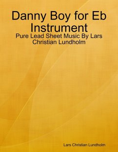 Danny Boy for Eb Instrument - Pure Lead Sheet Music By Lars Christian Lundholm (eBook, ePUB) - Lundholm, Lars Christian