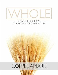 Whole: How One Book Can Transform Your Whole Life (eBook, ePUB) - Marie, Coppelia