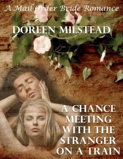 A Chance Meeting With the Stranger On a Train: A Mail Order Bride Romance (eBook, ePUB) - Milstead, Doreen