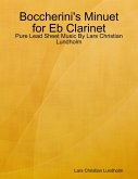 Boccherini's Minuet for Eb Clarinet - Pure Lead Sheet Music By Lars Christian Lundholm (eBook, ePUB) Boccherini's Minuet for Eb Clarinet - Pure Lead Sheet Music By Lars Christian Lundholm (eBook, ePUB)