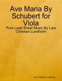 Ave Maria By Schubert for Viola - Pure Lead Sheet Music By Lars Christian Lundholm (eBook, ePUB)