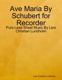 Ave Maria By Schubert for Recorder - Pure Lead Sheet Music By Lars Christian Lundholm (eBook, ePUB)