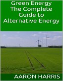 Green Energy: The Complete Guide to Alternative Energy (eBook, ePUB)