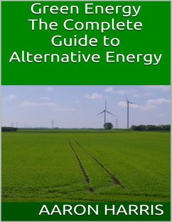 Cover Green Energy: The Complete Guide to Alternative Energy (eBook, ePUB)