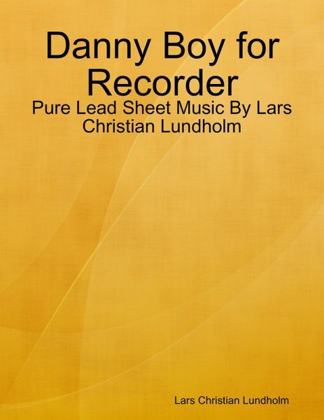 Danny Boy for Recorder - Pure Lead Sheet Music By Lars Christian Lundholm (eBook, ePUB)