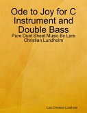 Ode to Joy for C Instrument and Double Bass - Pure Duet Sheet Music By Lars Christian Lundholm (eBook, ePUB)