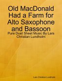 Old MacDonald Had a Farm for Alto Saxophone and Bassoon - Pure Duet Sheet Music By Lars Christian Lundholm (eBook, ePUB)