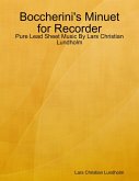 Boccherini's Minuet for Recorder - Pure Lead Sheet Music By Lars Christian Lundholm (eBook, ePUB) Boccherini's Minuet for Recorder - Pure Lead Sheet Music By Lars Christian Lundholm (eBook, ePUB)