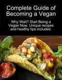 Complete Guide of Becoming a Vegan: Why Wait? Start Being a Vegan Now. (eBook, ePUB)