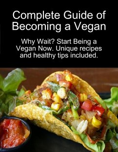 Complete Guide of Becoming a Vegan: Why Wait? Start Being a Vegan Now. (eBook, ePUB) - Sciaponis, Karolis