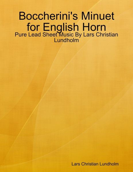 Boccherini's Minuet for English Horn - Pure Lead Sheet Music By Lars Christian Lundholm (eBook, ePUB)