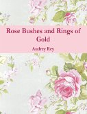 Rose Bushes and Rings of Gold (eBook, ePUB)
