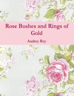 Rose Bushes and Rings of Gold (eBook, ePUB) - Rey, Audrey